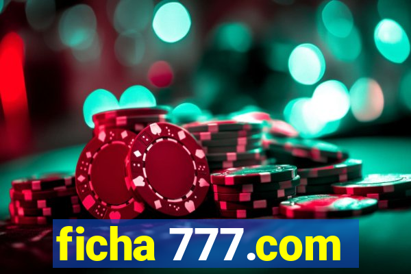 ficha 777.com